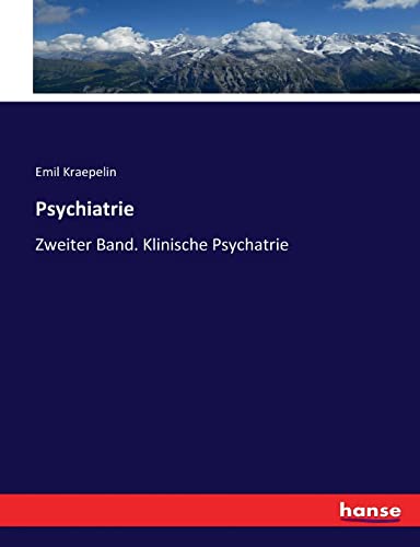 Psychiatrie: Zweiter Band. Klinische Psychatrie (German Edition)