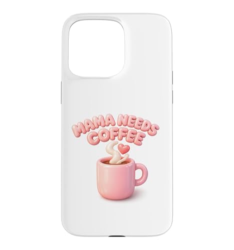 Mama Needs Coffee Cute Mom Caffeine Mothers Day Gift �X�}�z�P�[�X iPhone 15 Pro Max �p