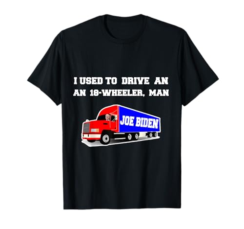Funny Joe Biden 18 Wheeler Driver Gaffe Citation 2021 T-Shirt