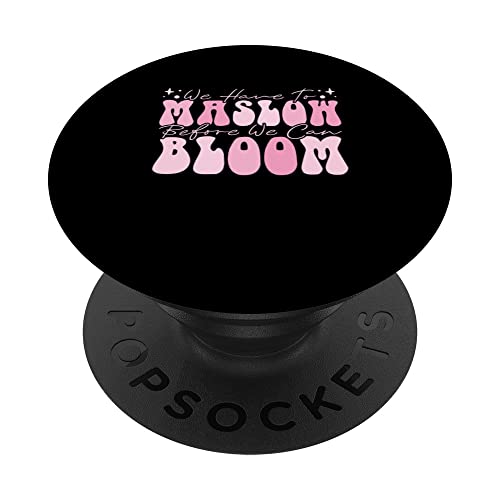 Behavior Therapist We Have To Maslow Before We Can Bloom PopSockets Swappable PopGrip, Black