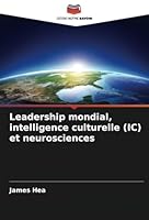 Leadership mondial, intelligence culturelle (IC) et neurosciences (French Edition) 6208773903 Book Cover
