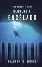 Regreso a Encélado: Hard Science Fiction (Luna Helada)