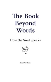 Paperback The Book Beyond Words: How The Soul Speaks Book