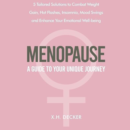 Menopause: A Guide to Your Unique Journey -- X.H. Decker episode artwork