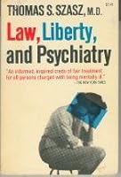 Law, Liberty and Psychiatry: An Inquiry into the Social Uses of Mental Health Practices B009GFFJOW Book Cover