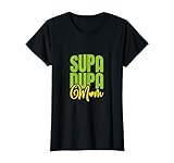 SUPA DUPA MAMÁ Camiseta