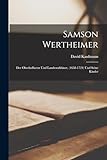  Samson Wertheimer: Der Oberhoffactor Und Landesrabbiner, (1658-1724) Und Seine Kinder