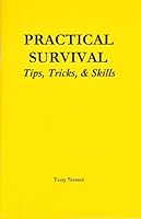 Practical Survival Tips, Tricks, & Skills 0971381100 Book Cover