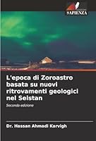 L'epoca di Zoroastro basata su nuovi ritrovamenti geologici nel Seistan (Italian Edition) 6202339292 Book Cover