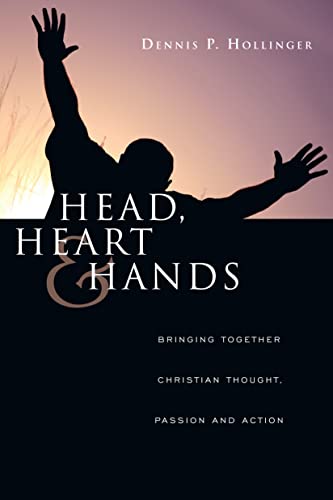 Head, Heart and Hands: Bringing Together Christian Thought, Passion and Action -  Hollinger, Dennis P., Paperback