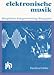 Elektronische Musik: Klangfarben - Klangentwicklung - Klangspiele