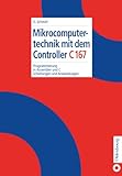 Mikrocomputertechnik mit dem Controller C167: Programmierung in Assembler und C; Schaltungen und Anwendungen (German Edition)
