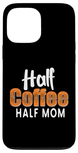 Half Coffee Half Mom Funny Mother's Day Coffee For Mom �X�}�z�P�[�X iPhone 13 Pro Max �p