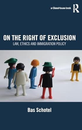 On the Right of Exclusion: Law, Ethics and Immigration Policy-Wow! eBook