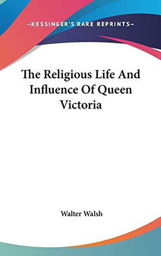 The Religious Life And Influence Of Queen Victoria