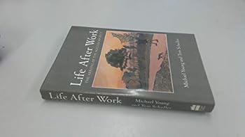 Hardcover Life after work: The arrival of the ageless society Book