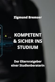 Paperback Kompetent & Sicher Ins Studium: Der Elternratgeber einer Studienberaterin [German] Book