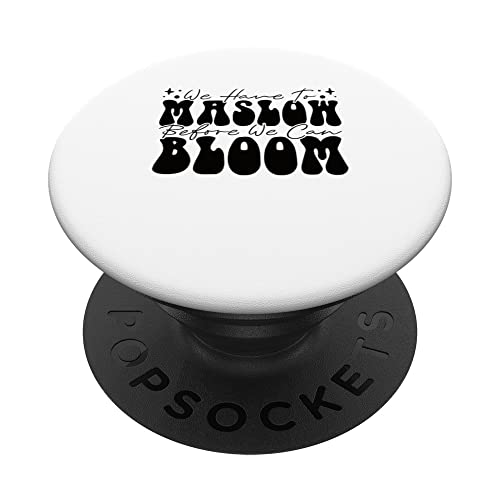 Behavior Therapist We Have To Maslow Before We Can Bloom PopSockets Swappable PopGrip, Black