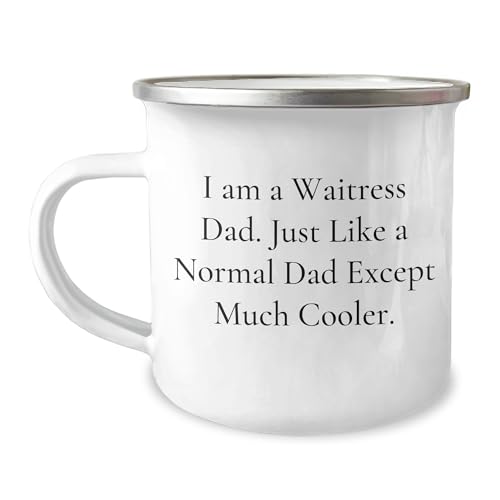 Gifts from Dad for Waitress Mom - Unique Funny Birthday Unique Gifts for Waitresses - Just Like a Normal Waitress Dad Except Much Cooler Enamel Camping Mug