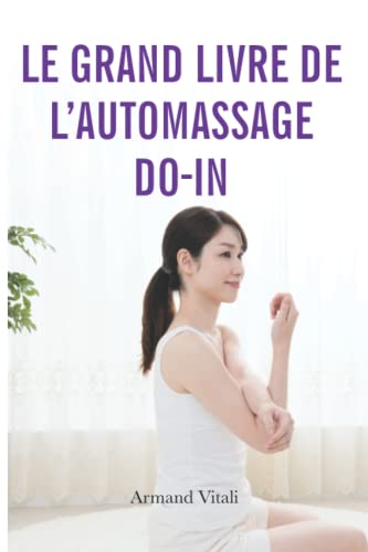 Le grand livre de l’automassage Do-In: Révélez...