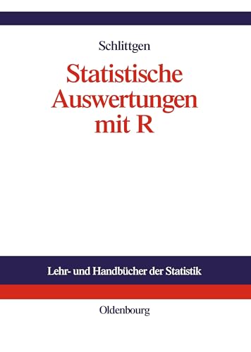 Statistische Auswertungen: Standardmethoden und Alternativen mit ihrer Durchführung in R (Lehr- und Handbücher der Statistik)