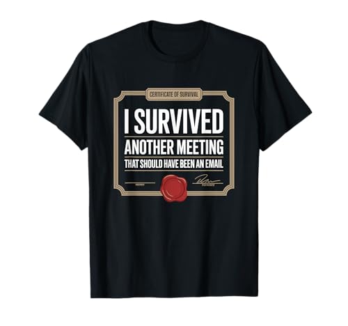 I Survived Another Meeting That Should Have Been An Email Camiseta