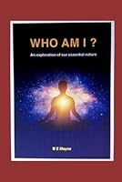Who Am I?: An illustrated discovery document exploring what our essential nature is . . . and is not. B09RNL4712 Book Cover