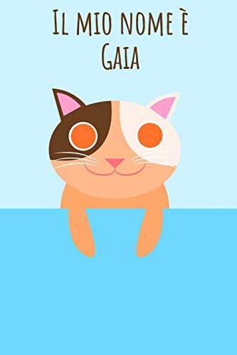 Il mio nome è Gaia: Il tuo libro da colorare personale, in modo che tutti conoscano il tuo nome - Quaderno - Libro per ragazzi - Blocco da colorare - ... nel design del gatto (Italian Edition)