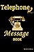 Telephone Message Book: Message Forms Book/Phone Call Log book & Missed Call Notebook/ 120 pages 6x9 inches/office/ telephone record