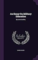 An Essay on Military Education: By Lewis Lochee, 1354670728 Book Cover