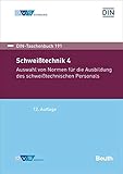 Schweißtechnik 4: Auswahl von Normen für die Ausbildung des schweißtechnischen Personals (DIN-DVS-Taschenbuch)