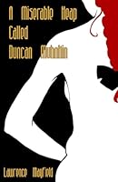 A miserable heap called Duncan Muhnkin 1481232444 Book Cover