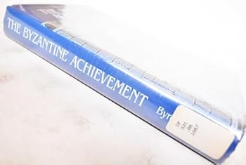 Hardcover The Byzantine Achievement: An Historical Perspective, A.D. 330-1453 Book