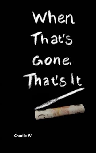 When That's Gone, That's It
