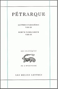 Paperback Petrarque, Lettres Familieres. Tome III: Livres VIII-XI / Rerum Familiarium. Libri VIII-XI [French] Book