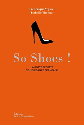 Télécharger So shoes. La Botte secrète de l'élégance française Livre PDF Gratuit