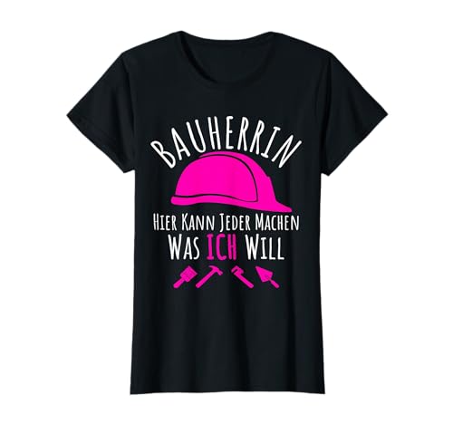 Bauherrin Spruch 2025 I Lustiges Baustellen Bauherrn T-Shirt