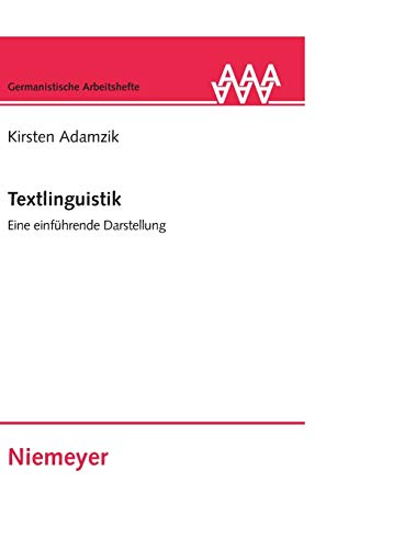 Textlinguistik: Eine einführende Darstellung (Germanistische Arbeitshefte, Band 40) Textlinguistik: Eine einführende Darstellung (Germanistische Arbeitshefte, Band 40)