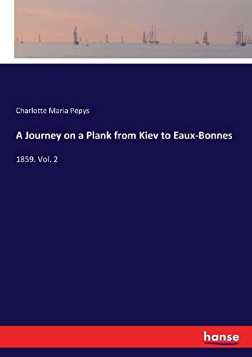 A Journey on a Plank from Kiev to Eaux-Bonnes: 1859. Vol. 2