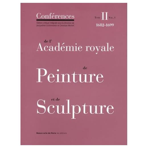 Conférences de l'Académie royale de Peinture et de Sculpture : Tome 2, 1682-1699 Volume 1