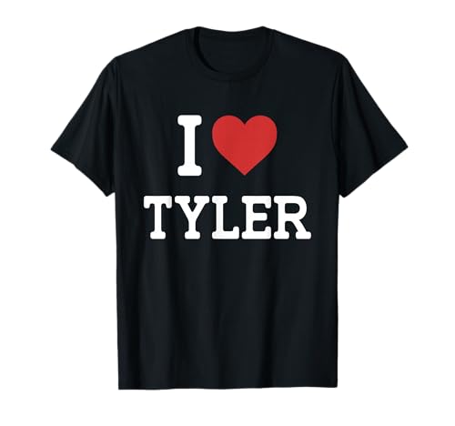 I Love Tyler - I Heart Tyler - Funny Gift for Tyler T-Shirt