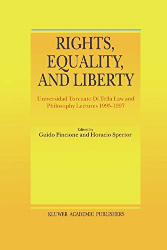 Rights, Equality, and Liberty: Univ. Torcuato Di Tella Law & Philosophy Lectures 1995-1997