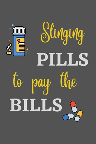 Slinging Pills to Pay the Bills: 120 Page Lined Pharmacy Tech Journal Notebook