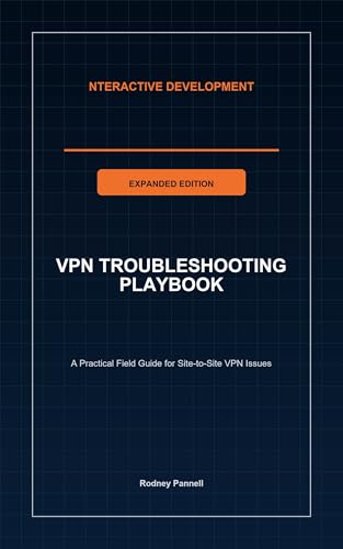 VPN Troubleshooting Playbook - Expanded Edition: A Practical Fiel...