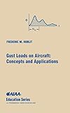 Gust Loads on Aircraft: Concepts & Applications (AIAA Education)