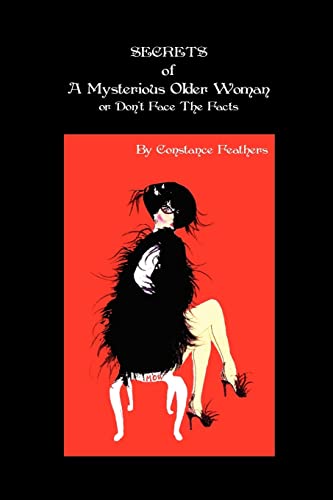 Secrets Of A Mysterious Older Woman or Don't Face The Facts: Don't Face The Facts