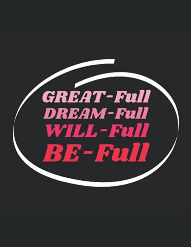 Great-Full, Dream-Full, Will-Full, Be-Full: Dot grid notebook for bullet journaling, 120 pages, 8.5x11 inches, Pink