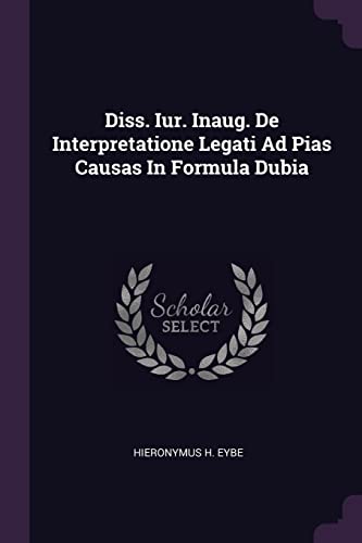 Diss. Iur. Inaug. De Interpretatione Legati Ad Pias Causas In Formula Dubia