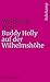 Produktbild Buddy Holly auf der Wilhelmshöhe: Drei Romane (suhrkamp taschenbuch)