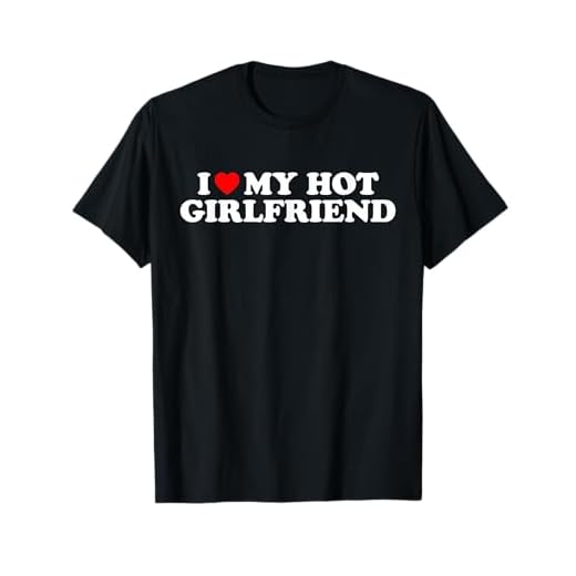 I Love My Hot Girlfriend Camiseta